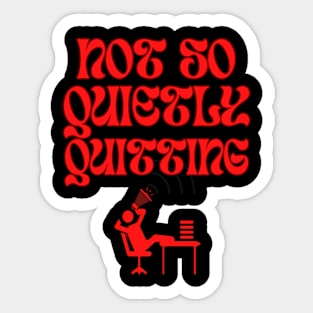 Not So Quietly Quitting Sticker